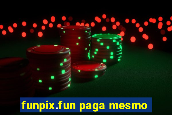 funpix.fun paga mesmo